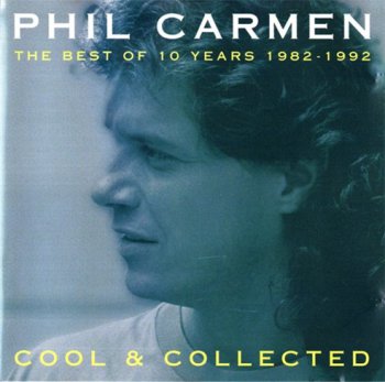 Phil Carmen - Cool & Collected - The Best of 10 Years 1982-1992 (1992)