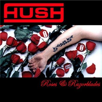 Hush-Roses And Razorblades 2002