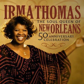 Irma Thomas - The Soul Queen of New Orleans: 50th Anniversary (2009)