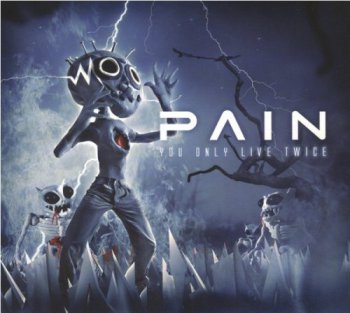PAIN - You Only Live Twice [2CD Digipacks Limited Edition] (2011)