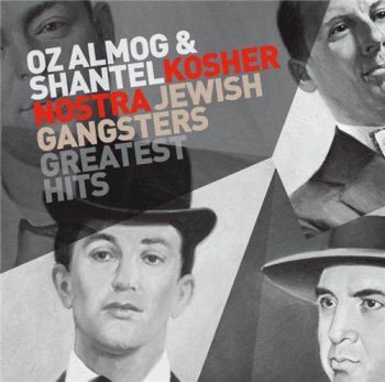 VA - Oz Almog & Shantel - Kosher Nostra Jewish Gangsters Greatest Hits (2011)