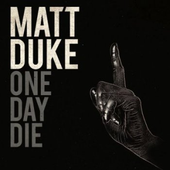 Matt Duke - One Day Die (2011)