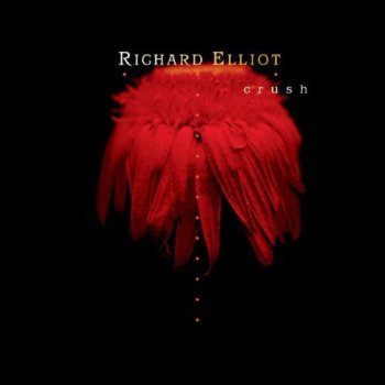 Richard Elliot - Crush (2001)