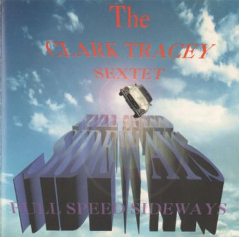 The Clark Tracey Sextet - Full Speed Sideways (1994)