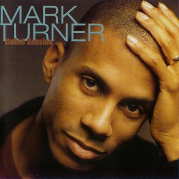 Mark Turner - Ballad Session (2000)