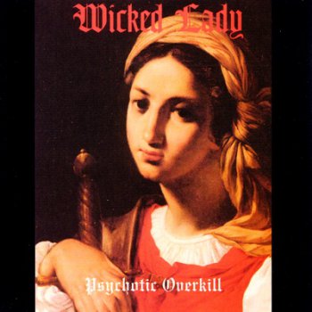 The Wicked Lady - Psychotic Overkill 1972