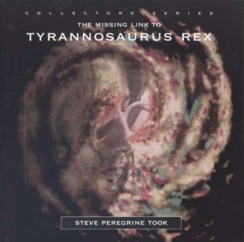 Steve Peregrine Took - The Missing Link To Tyrannosaurus Rex - 1972 (1995)