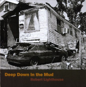Robert Lighthouse - Deep Down in the Mud (2007)