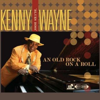 Kenny 'Blues Boss' Wayne - An Old Rock On A Roll (2011)