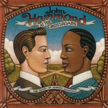 John Hammond - At the Crossroads: The Blues of Robert Johnson (2003)