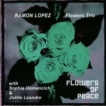 Ramon Lopez Flowers Trio — Flowers Of Peace (2004)