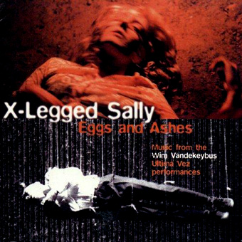 X-Legged Sally - Eggs and Ashes (1994)