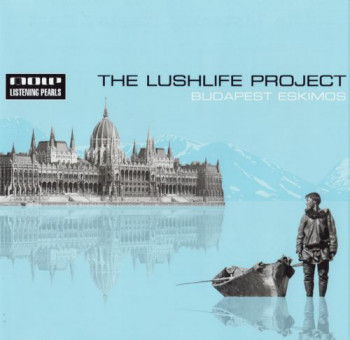 The Lushlife Project - Budapest Eskimos (2005)