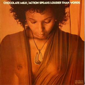 Chocolate Milk    Action Speaks Louder Than Words  1975(2006)