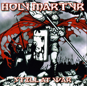 Holy Martyr - Still at War (2007)