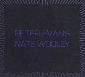 Peter Evans & Nate Wooley - High Society (2011)