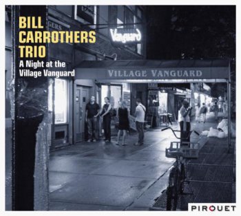 Bill Carrothers Trio - A Night At The Village Vanguard (2011)