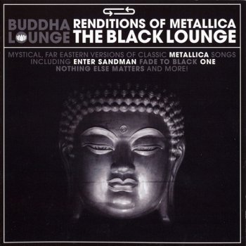 Buddha Lounge - Renditions Of Metallica The Black Lounge (2007)