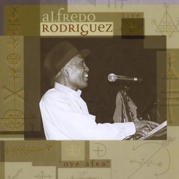 Alfredo Rodriguez - Live: Oye Afra (2008)