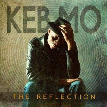 Keb Mo - The Reflection (2011)