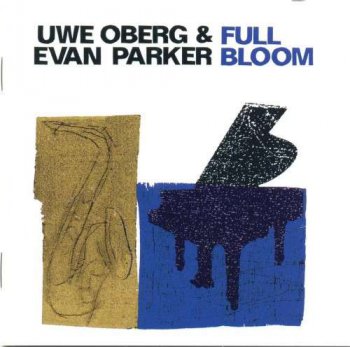 Uwe Oberg & Evan Parker - Full Bloom (2009)