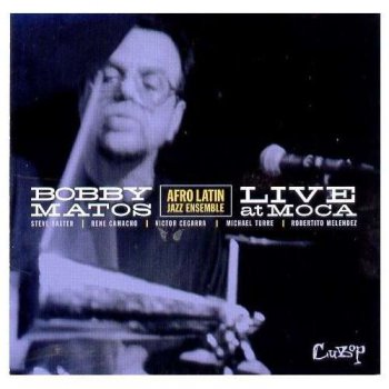 Bobby Matos - Live at M.O.C.A. (1999)