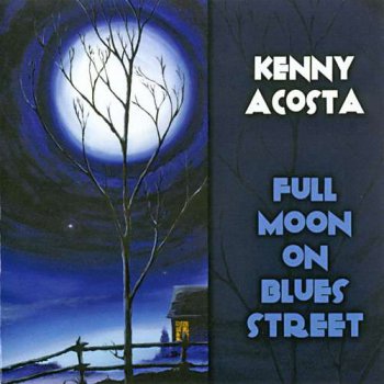 Kenny Acosta - Full Moon On Blues Street (2007)