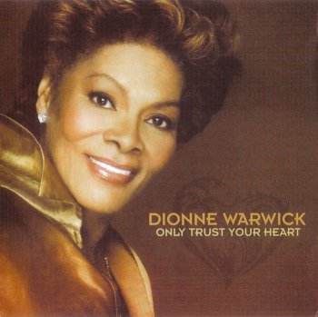 Dionne Warwick - Only Trust Your Heart (2011)