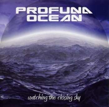 Profuna Ocean - Watching The Closing Sky (2009)