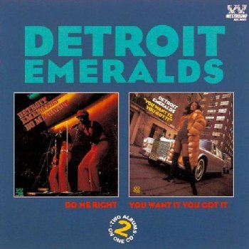 The Detroit Emeralds   Do Me Right / You Want It You Got It  1971/1972