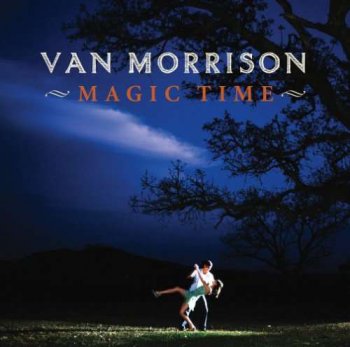 Van Morrison - Magic Time (2005)