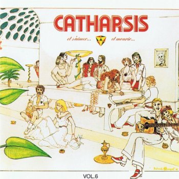 Catharsis - Volume VI - Et s'aimer ... et mourir ... 1977