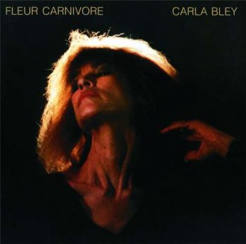 Carla Bley - Fleur Carnivore (1989)