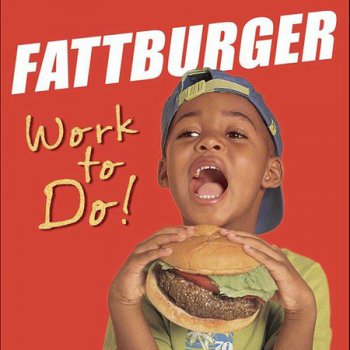 Fattburger - Work To Do! (2004)