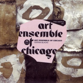 Art Ensemble Of Chicago - Certain Blacks (2004)