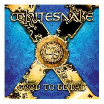 Whitesnake - Good To Be Bad (Limited UK ed.) (2008)