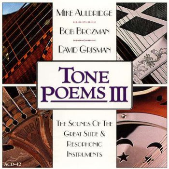 Bob Brozman, Mike Auldridge, David Grisman - Tone Poems III (2000)
