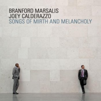 Branford Marsalis & Joe Calderazzo - Songs of Mirth and Melancholy (2011)