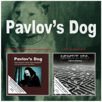 Pavlov's Dog - Has Anyone Here Seen Sigfried? (1977) Lost In America (1990) (©2007)