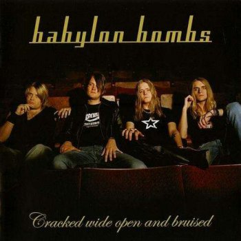 Babylon Bombs - Cracked Wide Open and Bruised (2005)