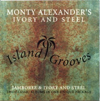 Monty Alexander's Ivory and Steel - Island Grooves (2000)