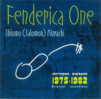 SHLOMO (SALOMON) MIZRACHI - FENDERICA ONE(1975-1982) - 2005