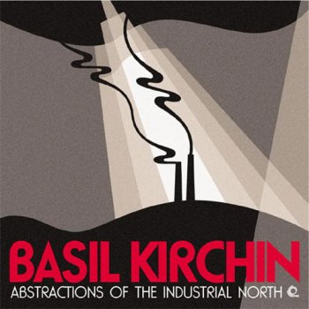 Basil Kirchin - Abstractions Of The Industrial North (2005)