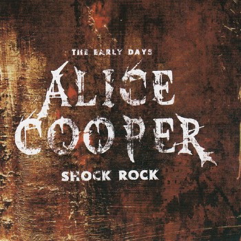 Alice Cooper - Shock Rock: The Early Days (2011)