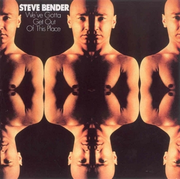 Steve Bender  We've Gotta Get Out Of This Place  1978