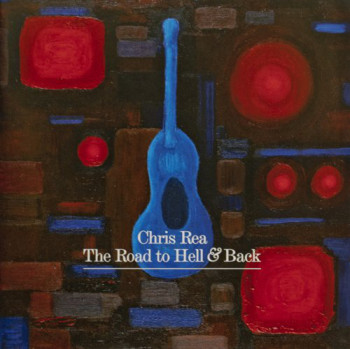 Chris Rea - Road To Hell & Back (2006)
