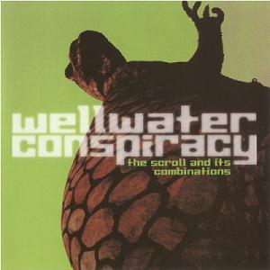 Wellwater Conspiracy - The Scroll and Its Combinations (2001)