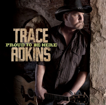 Trace Adkins - Proud to Be Here (2011)
