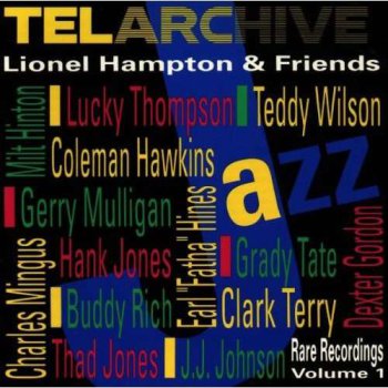 Lionel Hampton & Friends - Rare Recordings Vol. 1 (1992)