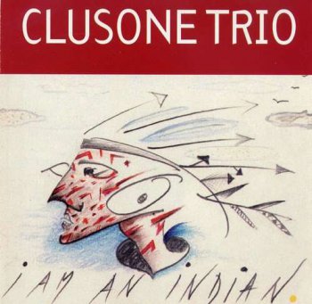 Clusone Trio - I Am An Indian (1995)